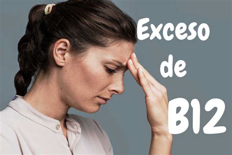 Exceso De Vitamina B12 Conoce Los Riesgos Y Efectos