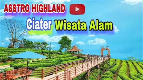 Asstro Highland Ciater Wisata Alam Zamaniofficial ~zamani Official Youtube