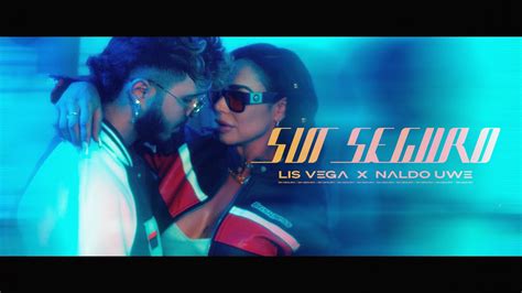 Lis Vega X Naldo Uwe Sin Seguro Official Video YouTube