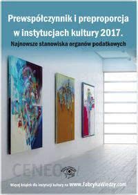 Prewspółczynnik i preproporcja w instytucjach kultury 2017 Najnowsze