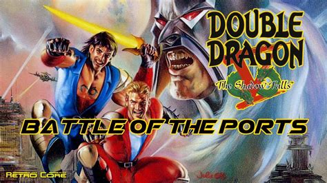 Battle Of The Ports Double Dragon V The Shadow Falls V