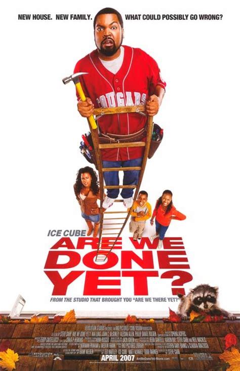 Are We Done Yet? is a 2007 family comedy film starring Ice Cube. The film is both a remake of ...