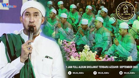 1 JAM FULL ALBUM SHOLAWAT TERBARU AZZAHIR 13 SEPTEMBER 2022 In 2022