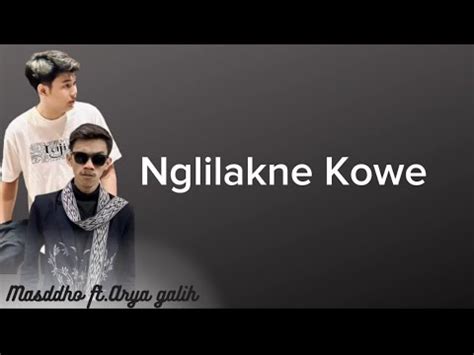 Lirik Nglilakne Kowe Mas Dddho Ft Arya Galih YouTube