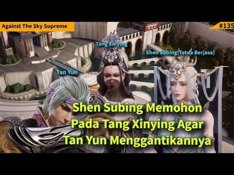 Episode Against The Sky Supreme Sub Indo Shen Subing Memohon Pada