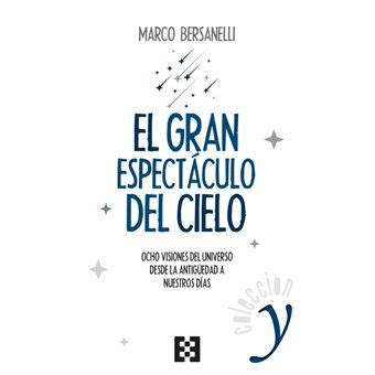 El Gran Espectáculo Del Cielo Marco Bersanelli Silvia Guerrero