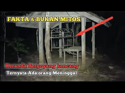 Bukan Mitos Keranda Bergoyang Ternyata Ada Orang Mening Gal Malam Itu