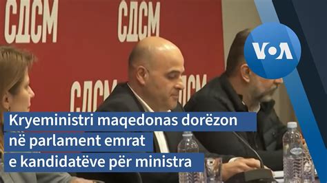 Kryeministri Maqedonas Dorëzon Në Parlament Emrat E Kandidatëve Për