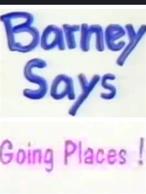 Barney Says Segment (Going Places!) | Barney&Friends Wiki | FANDOM ...