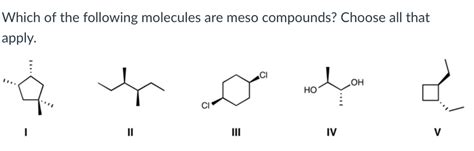 Solved Which Of The Following Molecules Are Meso Compounds Chegg