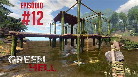 Green Hell 12 A ConstruÇÃo Da Nova Base Gameplay Pt Br Youtube