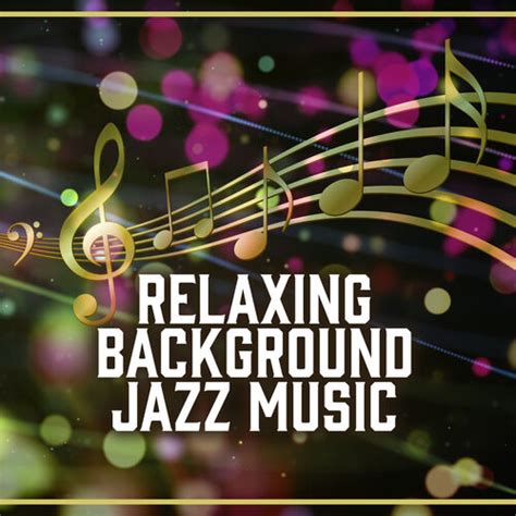 Light Jazz Academy Relaxing Background Jazz Music Smooth Jazz Calming Note For Restaurant