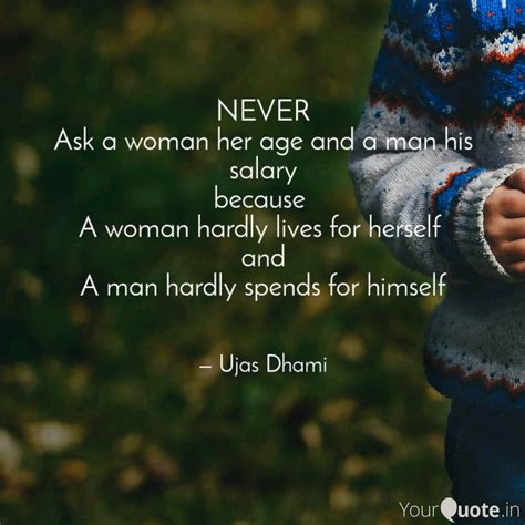 Never Ask A Woman Her Age Quotes Writings By Ujas Dhami Yourquote