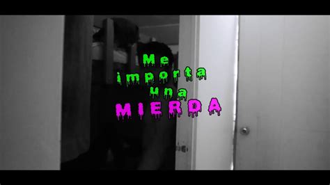 THE MOCOS ME IMPORTA UNA MIERDA VIDEO YouTube