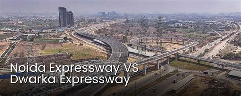 Noida Expressway VS Dwarka Expressway Which Is The Better Investment