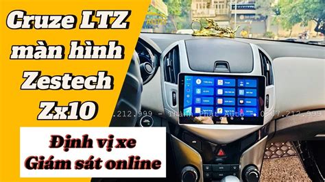 Màn Hình Android Zestech Zx10 Chevrolet Cruze LTZ 2015 YouTube