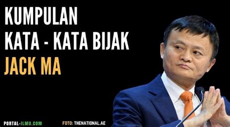 50 Kata Kata Bijak Jack Ma Yang Super Inspiratif Portal Ilmu