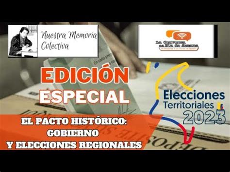 Pacto Hist Rico Gobierno Y Elecciones Regionales Youtube