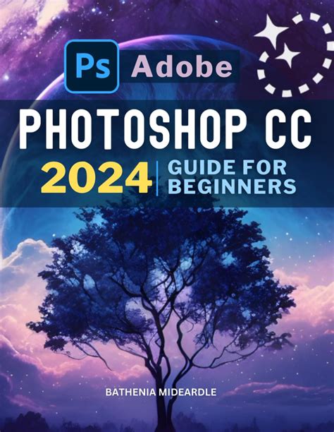 Buy Adobe Photoshop Cc 2024 Guide For Beginners Master Image Editing Photo Retouching And