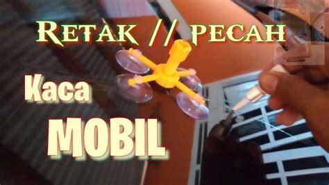 Cara Memperbaiki Kaca Retak Pada Mobil Pecah Youtube