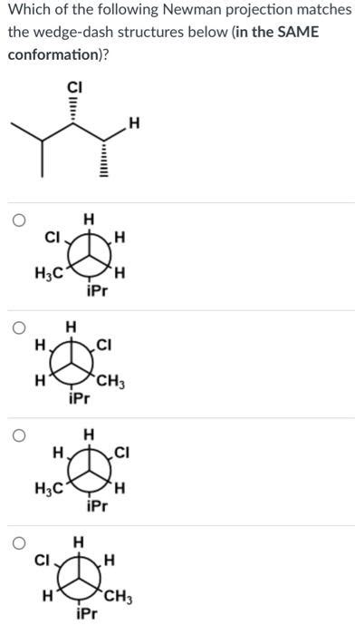 Solved Which Of The Following Newman Projection Matches The