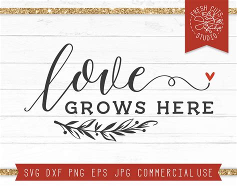 Love Grows Here Svg Quote Love Svg Farmhouse Sign Romantic Etsy In