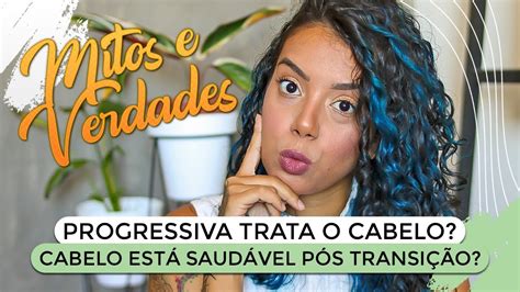 MITOS E VERDADES SOBRE CABELOS Progressiva transição capilar no e