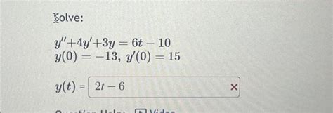 Solved Solve Y 4y 3y 6t 10 Y 0 −13 Y 0 15 Y T