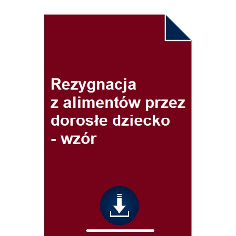 Rezygnacja z alimentów przez dorosłe dziecko wzór POBIERZ