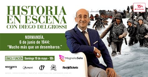 HISTORIA EN ESCENA con Diego Delgrossi NORMANDÍA 6 de junio de 1944