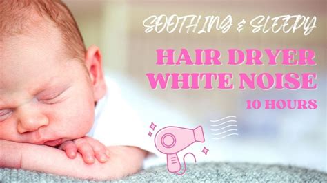 Hair Dryer Sound For Baby Sleep Hair Dryer Sounds Hours Best