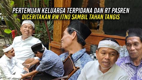 SAMBIL TAHAN TANGIS RW ITNO CERITAKAN PERTEMUAN KELUARGA TERP1DANA