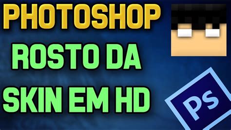 Como Fazer O Rosto Da Sua Skin Do Minecraft 3D No PSCS6 YouTube