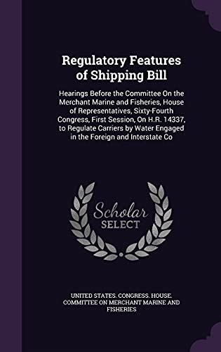 Regulatory Features Of Shipping Bill Hearings Before The Committee On