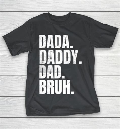 Fathers Day Dada Daddy Dad Bruh Shirts Woopytee