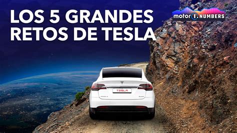 Los Grandes Retos De Tesla Para El Futuro