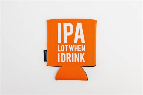 IPA Lot When I Drink Can KOOZIE Beer Soda Can Hugger Funny Etsy