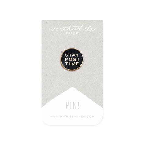 Stay Positive Enamel Pin Worthwhile Paper