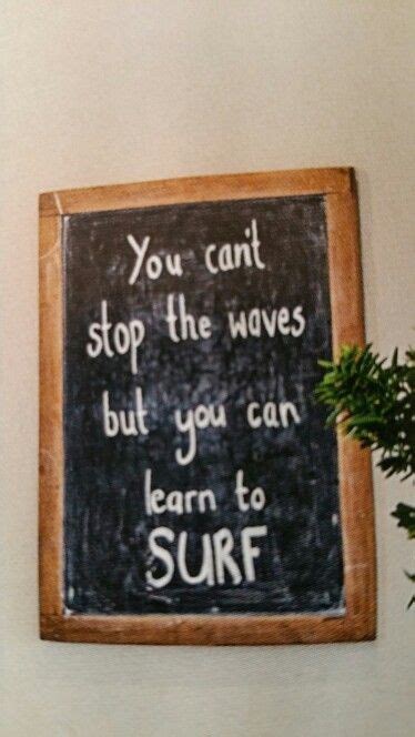 You Cant Stop The Waves Learn To Surf Words Chalkboard Quote Art