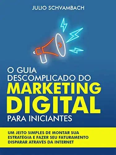 O Guia Descomplicado Do Marketing Digital Para Iniciantes Um Jeito