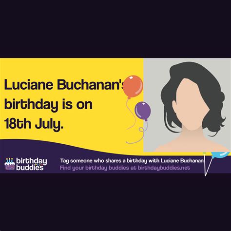 Luciane Buchanan's birthday is 18th July 1993