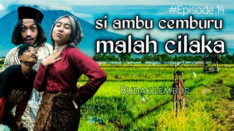 Si Ambu Cemburu Budak Lembur Eps Film Pendek Sunda Youtube