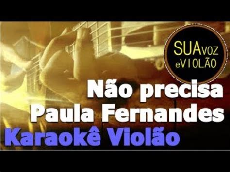 Não precisa Paula Fernandes Karaokê Violão Acordes Chordify