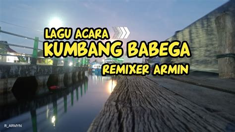 Kumbang Babega Lagu Acara Terbaru Audio Busel Acara Viral Remixer