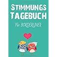 Stimmungstagebuch Das Selbsthilfebuch für Borderliner zum Ausfüllen