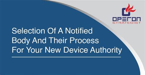 Selection Of A Notified Body And Their Process For Your New Device