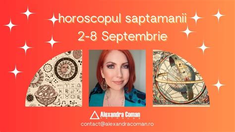 Horoscopul Saptamanii Septembrie Se Clarific Lucruri Importante