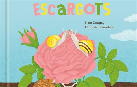 LES P TITS ESCARGOTS FLEUR DAUGEY ET ILLUSTRE CHLOE DU COLOMBIER