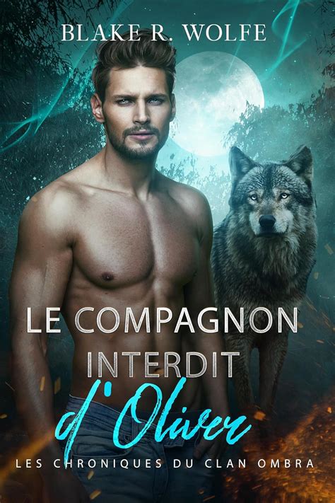Le Compagnon Interdit D Oliver Romance Gay De Loup Garou Avec Des Compagnons Interdits Les