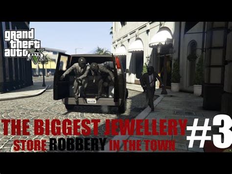 The Biggest Jewellery Store Robbery In The Town Gta V Gameplay